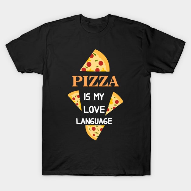 Pizza is My Love Language T-Shirt by JB's Design Store